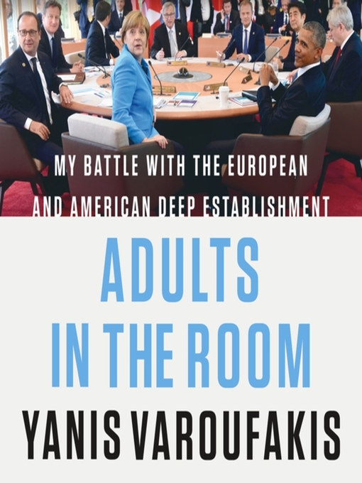 Title details for Adults in the Room by Yanis Varoufakis - Available